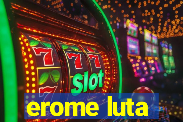 erome luta