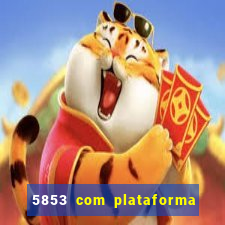 5853 com plataforma de jogos