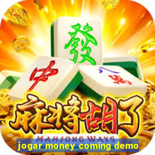 jogar money coming demo