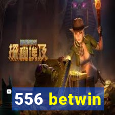 556 betwin