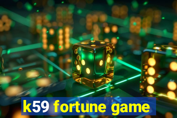 k59 fortune game