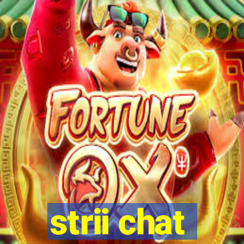 strii chat