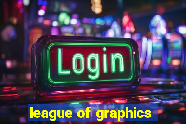 league of graphics