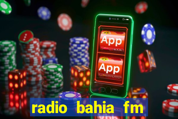 radio bahia fm 88.7 ao vivo ouvir