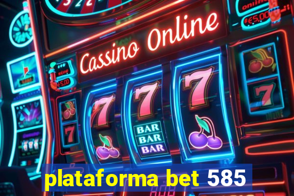 plataforma bet 585