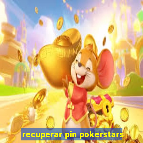 recuperar pin pokerstars