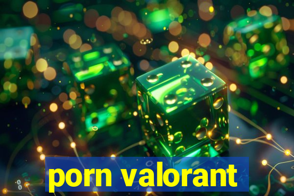 porn valorant