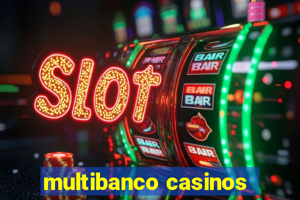 multibanco casinos