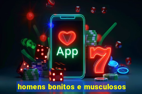 homens bonitos e musculosos