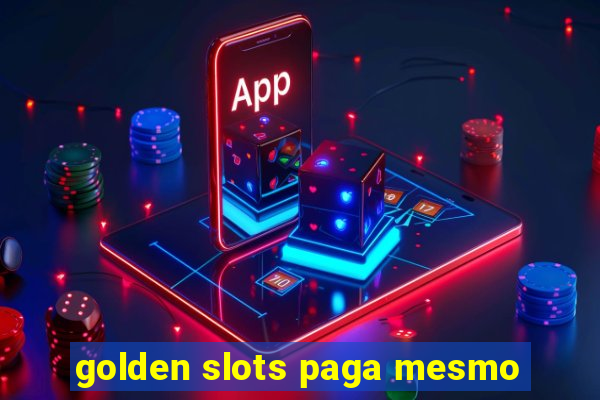 golden slots paga mesmo