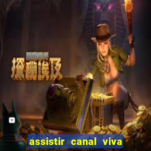 assistir canal viva online gratis