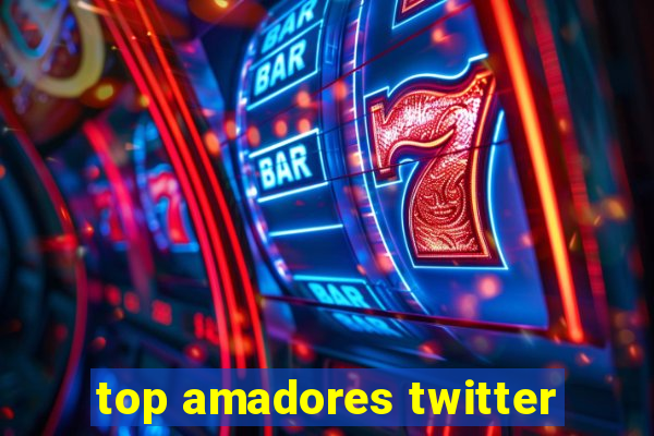 top amadores twitter