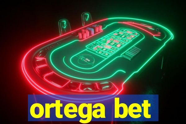 ortega bet