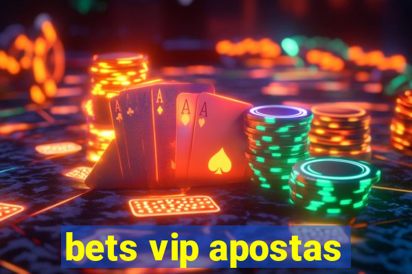 bets vip apostas