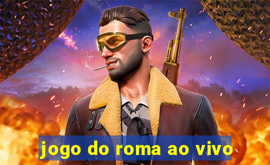 jogo do roma ao vivo