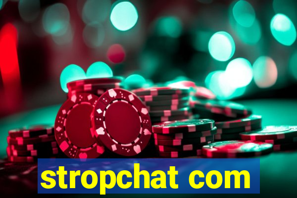 stropchat com