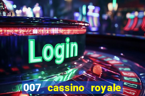 007 cassino royale filme completo dublado