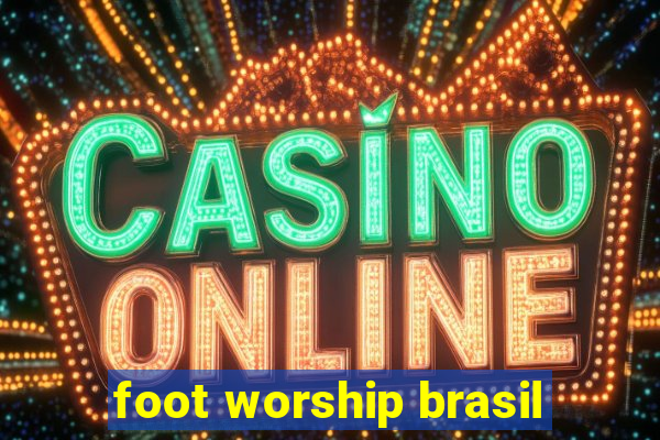 foot worship brasil