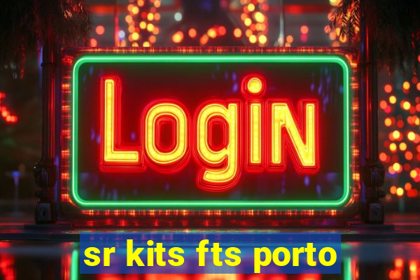 sr kits fts porto