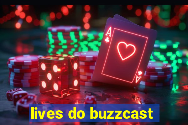 lives do buzzcast