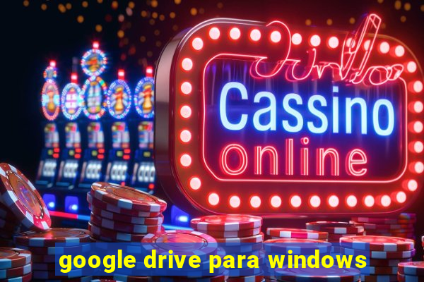 google drive para windows