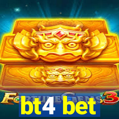 bt4 bet