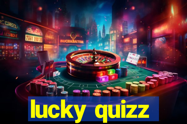 lucky quizz