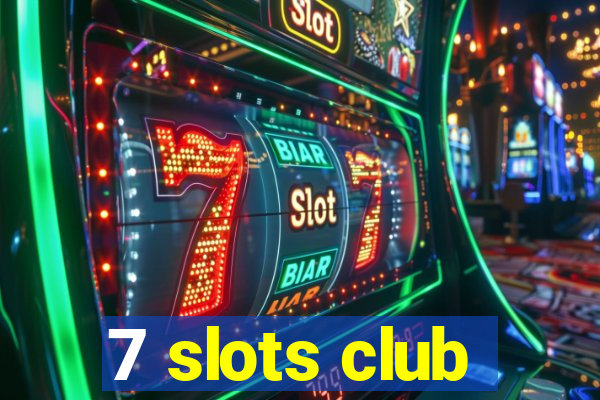 7 slots club