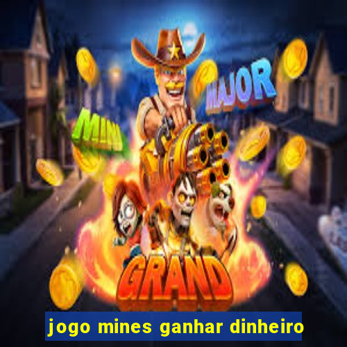 jogo mines ganhar dinheiro