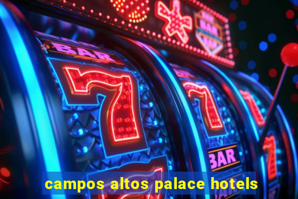 campos altos palace hotels