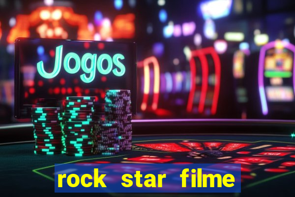 rock star filme completo dublado online