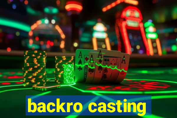 backro casting