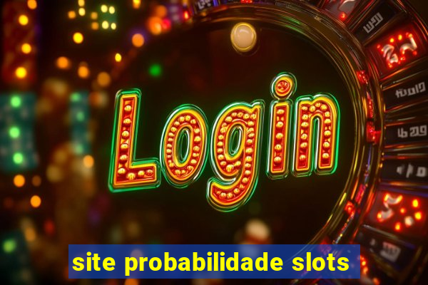 site probabilidade slots