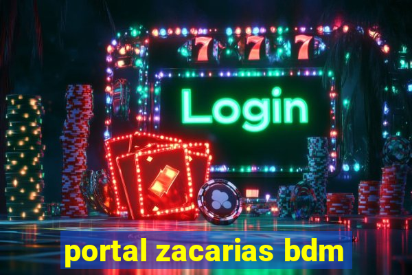 portal zacarias bdm