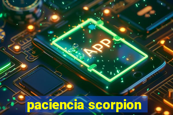 paciencia scorpion