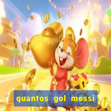 quantos gol messi tem na carreira