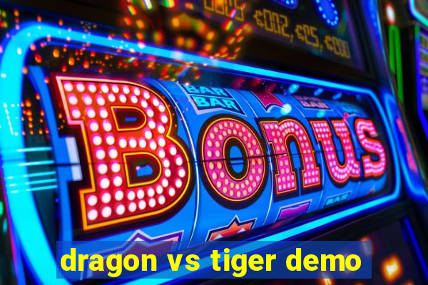 dragon vs tiger demo