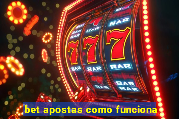 bet apostas como funciona