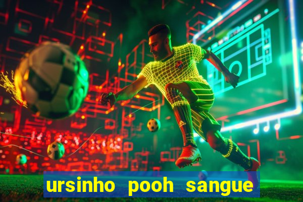 ursinho pooh sangue e mel 2 assistir online