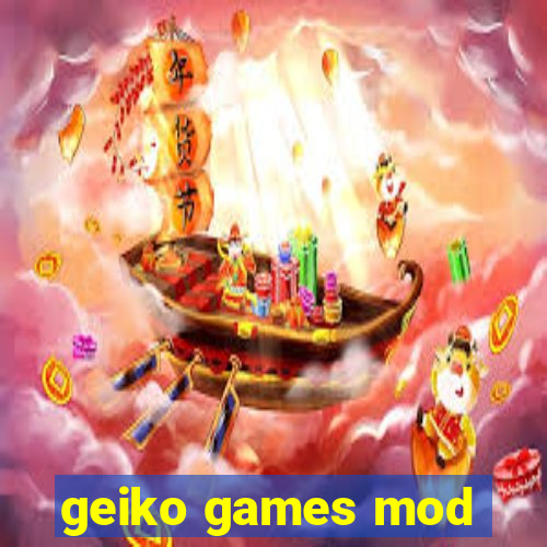 geiko games mod