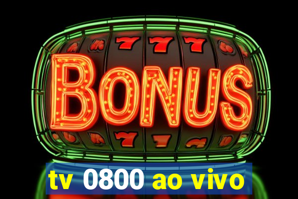 tv 0800 ao vivo