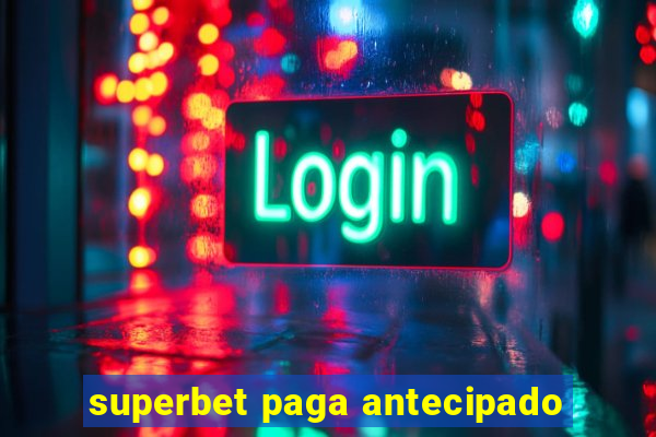 superbet paga antecipado