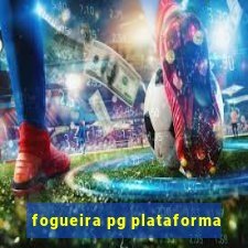 fogueira pg plataforma