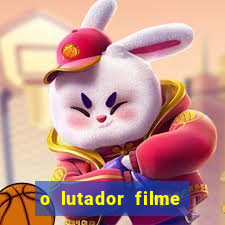 o lutador filme completo dublado mega filmes