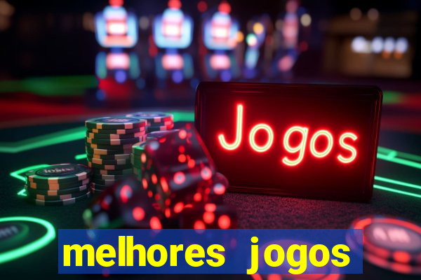 melhores jogos estrela bet