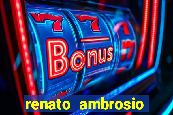 renato ambrosio viva sorte fortuna