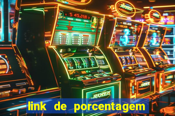 link de porcentagem dos jogos slots