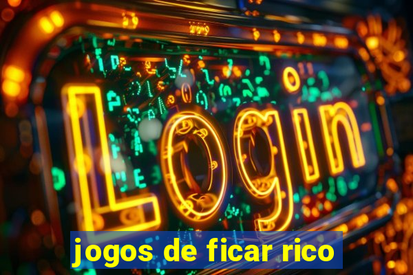 jogos de ficar rico