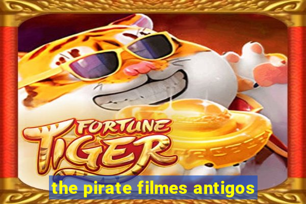 the pirate filmes antigos