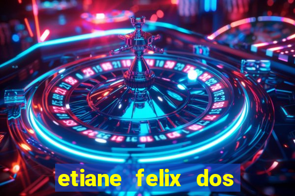 etiane felix dos santos pelada